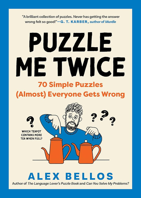 Puzzle Me Twice: 70 Simple Puzzles (Almost) Everyone Gets Wrong (Alex Bellos Puzzle Books) cover image