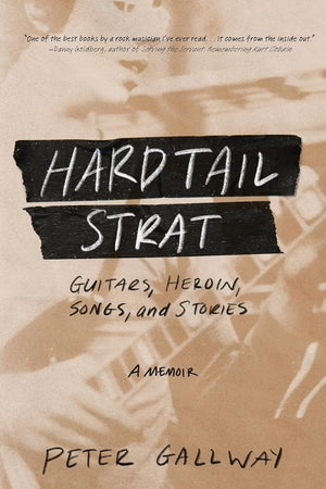Hardtail Strat: Guitars, Heroin, Songs and Stories cover image