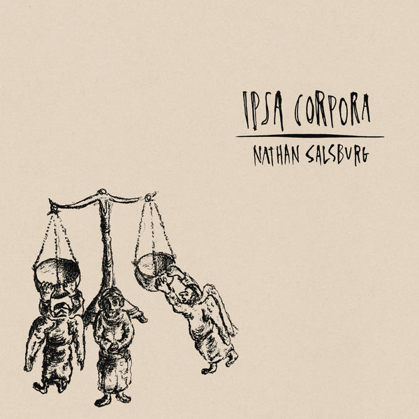 Nathan Salsburg - Ipsa Corpora LP NEW
