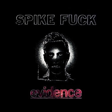 Spike Fuck - Evidence LP NEW Color Vinyl