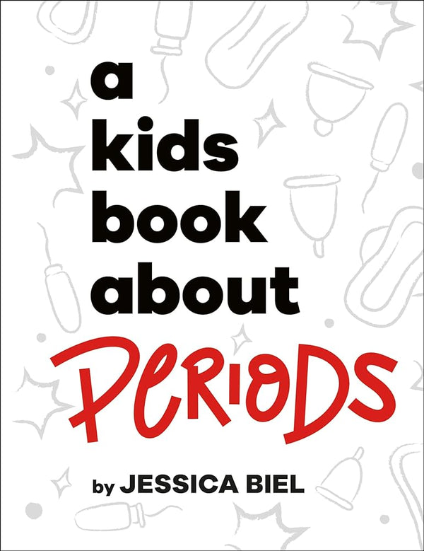 A Kids Book About Periods by Jessica Biel 9780593847091