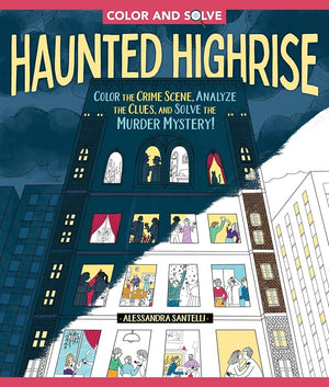 Activity Book Color and Solve: Haunted Highrise: Color the Crime Scene, Analyze the Clues, and Solve the Murder Mystery! by Alessandra Santelli 9781250358837