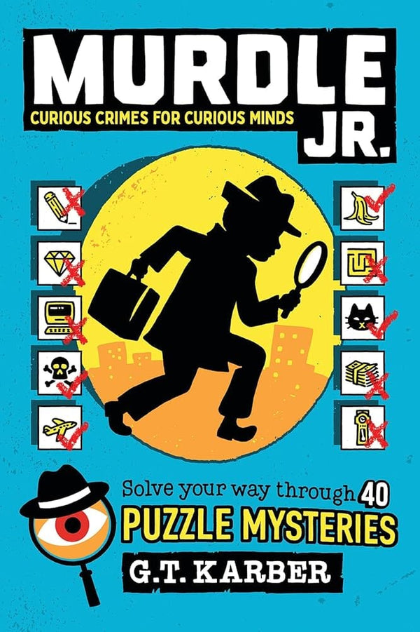 Activity Book Murdle Jr.: Curious Crimes for Curious Minds: Solve Your Way Through 40 Puzzle Mysteries! (Murdle Jr. Puzzles, 1) by G. T. Karber 9780316582551