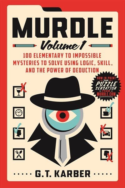 Activity Book Murdle: Volume 1: 100 Elementary to Impossible Mysteries to Solve Using Logic, Skill, and the Power of Deduction 9781250892317