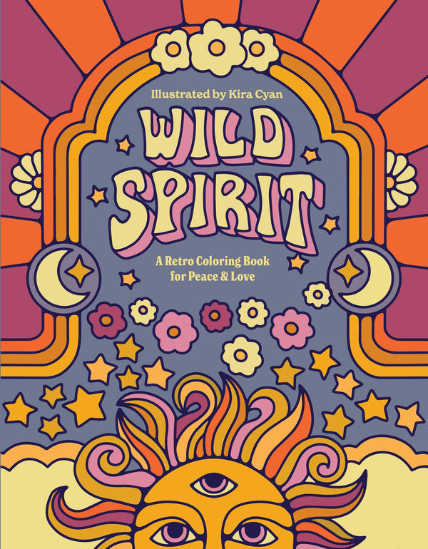 Wild Spirit: A Retro Coloring Book for Peace & Love by Kira Cyan (Rittgers)