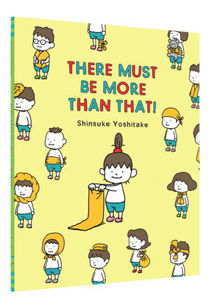 There Must Be More Than That! by Shinsuke Yoshitake