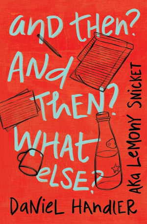 And Then? And Then? What Else? by Daniel Handler, Lemony Snicket 9781324090601