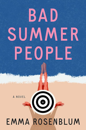 Bad Summer People: A Novel by Emma Rosenblum 9781250887023