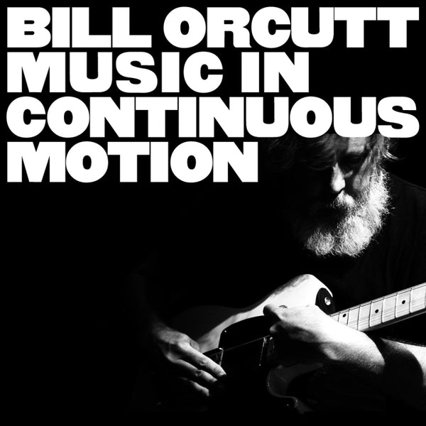 Bill Orcutt - Music In Continuous Motion LP NEW