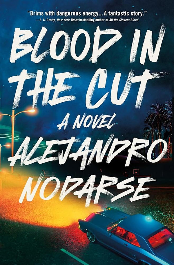 Blood in the Cut: A Novel by Alejandro Nodarse 9781250326515