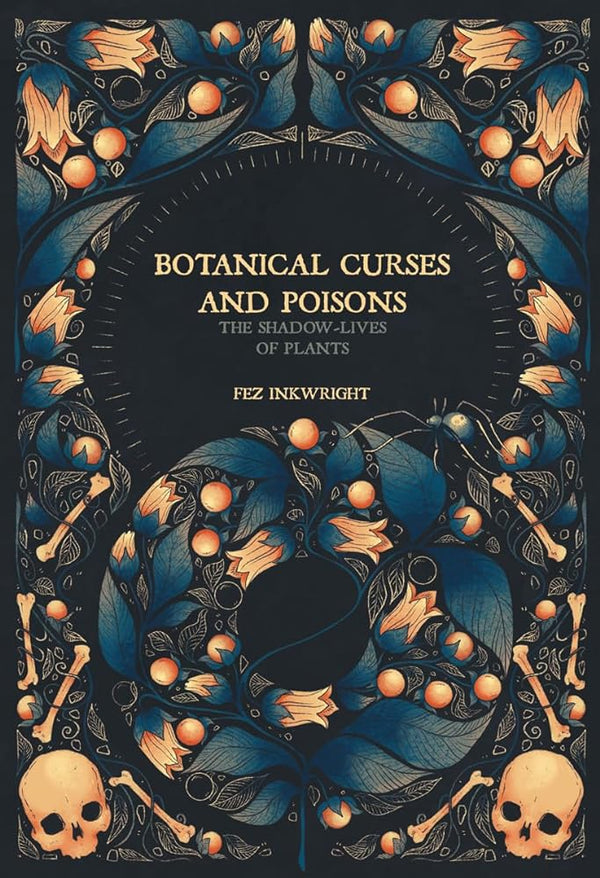 Botanical Curses and Poisons: The Shadow-Lives of Plants (Folk Magic) by Fen Inkwright 9781454956716