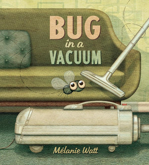 Bug in a Vacuum by Melanie Watt 9781770496460