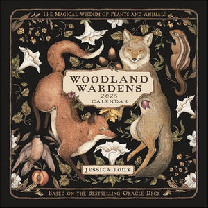 Calendar Woodland Wardens 2025 Wall Calendar: The Magical Wisdom of Plants and Animals by Jessica Roux 9781524893705