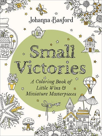 Coloring Book Small Victories: A Coloring Book of Little Wins and Miniature Masterpieces - Basford, Johanna 9780143137856