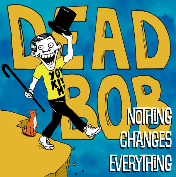 Dead Bob - Nothing Changes Everything LP NEW NOMEANSNO