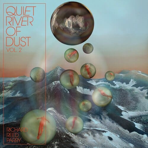 Discount New Vinyl Richard Reed Parry  - Quiet River Of Dust Vol. 2 LP NEW 10016671