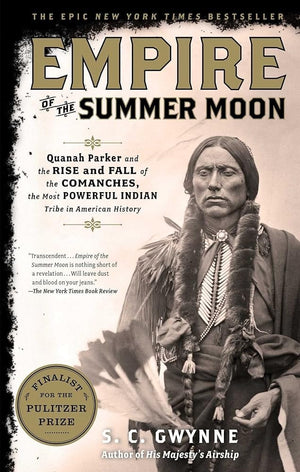 Empire of the Summer Moon: Quanah Parker and the Rise and Fall of the Comanches, the Most Powerful Indian Tribe in American History by S. C. Gwynne 9781416591061