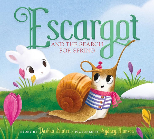 Escargot and the Search for Spring by Dashka Slater, Sydney Hanson 9780374314279