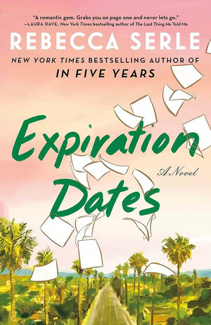 Expiration Dates: A Novel by Rebecca Serle 9781982166823