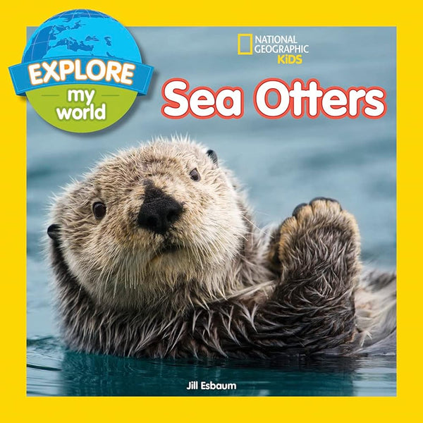 Explore My World: Sea Otters by Jill Esbaum 9781426328251