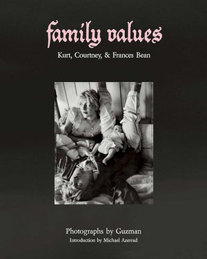 Family Values: Kurt, Courtney & Frances Bean by Guzman, Michael Azerrad 9781648230684