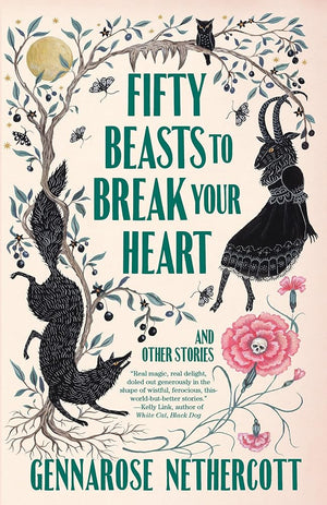 Fifty Beasts to Break Your Heart: And Other Stories by GennaRose Nethercott 9780593314180