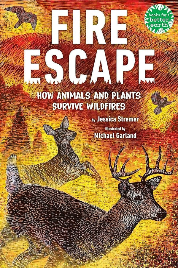 Fire Escape: How Animals and Plants Survive Wildfires (Books for a Better Earth) by Jessica Stremer, Michael Garland 9780823454426