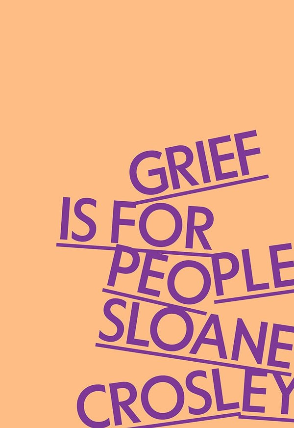 Grief Is for People by Sloane Crosley 9780374609849
