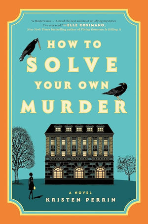 How to Solve Your Own Murder: A Novel (Castle Knoll Files, 1) by Kristen Perrin 9780593474013