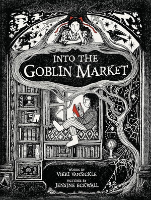 Into the Goblin Market by Vikki VanSickle, Jensine Eckwall 9780735268562