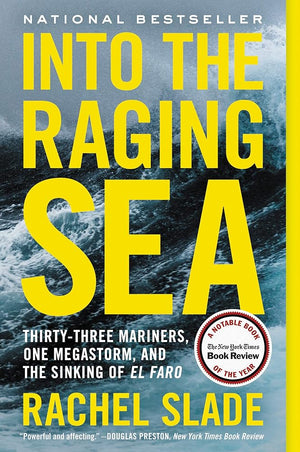 Into the Raging Sea: Thirty-Three Mariners, One Megastorm, and the Sinking of El Faro by Rachel Slade 9780062699879