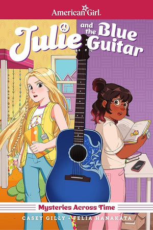 Julie and the Blue Guitar: American Girl Mysteries Across Time by Casey Gilly, Felia Hanakata 9798887241302