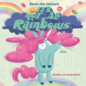 Kevin the Unicorn: It's Not All Rainbows by Jessika von Innerebner 9781984814302