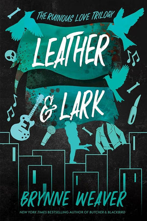 Leather & Lark: The Ruinous Love Trilogy (The Ruinous Love Trilogy, 2) by Brynne Weaver 9781638931799