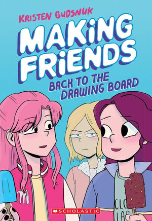 Making Friends: Back to the Drawing Board (Making Friends #2) by Kristen Gudsnuk 9781338139266