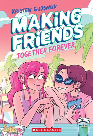 Making Friends: Together Forever: A Graphic Novel (Making Friends #4) by Kristen Gudsnuk 9781338630824