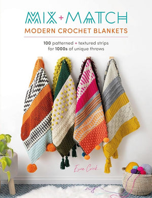 Mix and Match Modern Crochet Blankets: 100 patterned and textured stripes for 1000s of unique throws by Esme Crick 9781446309858