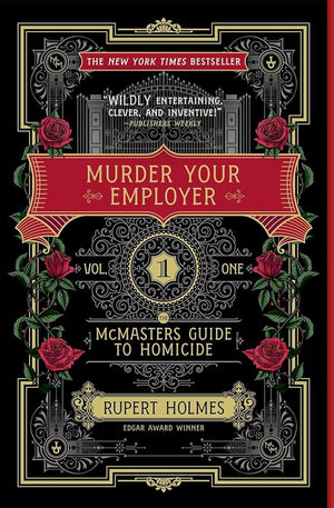 Murder Your Employer: The McMasters Guide to Homicide by Rupert Holmes 9781451648225