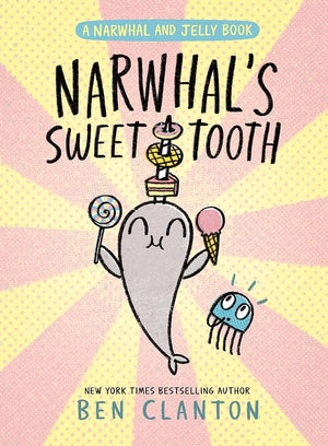 Narwhal's Sweet Tooth (A Narwhal and Jelly Book #9) by Ben Clanton 9781774884485