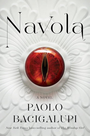 Navola: A novel by Paolo Bacigalupi 9780593535059