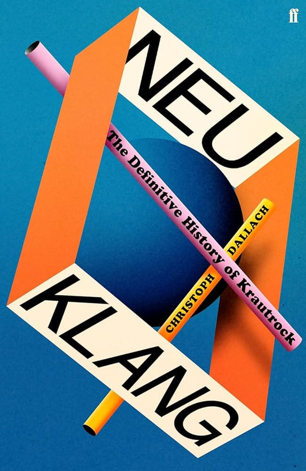 Neu Klang: The Definitive History of Krautrock by Christoph Dallach, Katy Derbyshire Derbyshire 9780571377671