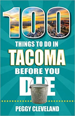 New Book 100 Things to Do in Tacoma Before You Die 9781681063935