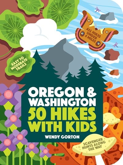 New Book 50 Hikes with Kids: Oregon and Washington - Gorton, Wendy 9781604698008
