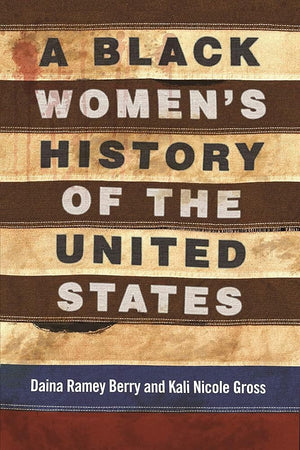 New Book A Black Women's History of the United States (ReVisioning History) by Daina Ramey Berry, Kali Nicole Gross - Paperback 9780807001998