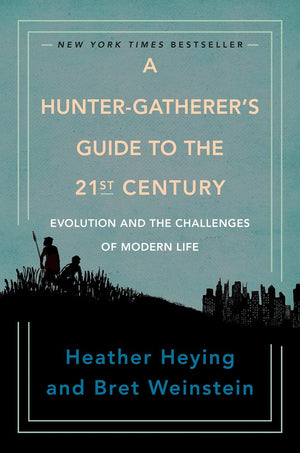 New Book A Hunter-Gatherer's Guide to the 21st Century: Evolution and the Challenges of Modern Life - Hardcover 9780593086889