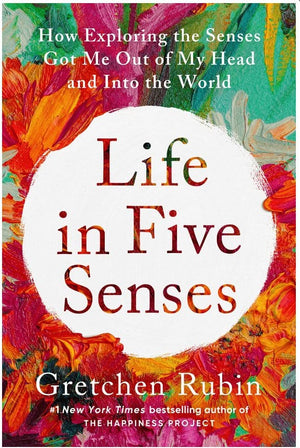 New Book A Life in Five Senses - Rubin, Gretchen - Hardcover 9780593442746