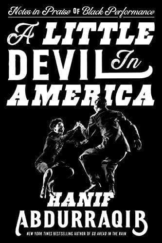 New Book A Little Devil in America: Notes in Praise of Black Performance - Abdurraqib, Hanif  Hardcover 9781984801197