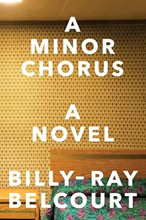 New Book A Minor Chorus: A Novel - Belcourt, Billy-Ray - Paperback 9781324021421