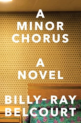 New Book A Minor Chorus: A Novel - Belcourt, Billy-Ray - Paperback 9781324021421