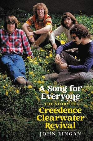 New Book A Song For Everyone: The Story of Creedence Clearwater Revival - Lingan, John - Hardcover 9780306846717